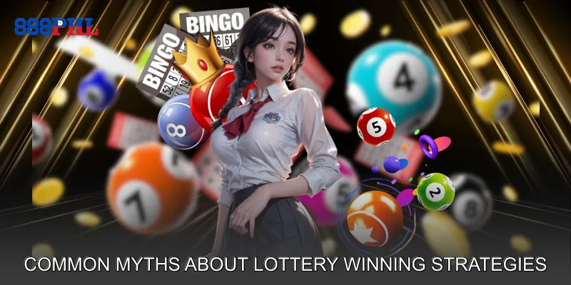 Common Myths About Lottery Winning Strategies