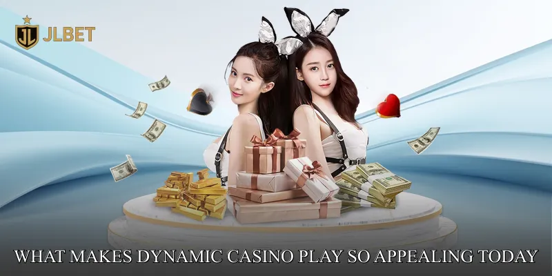 What Makes Dynamic Casino Play So Appealing Today