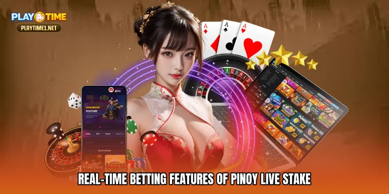Real-Time Betting Features of Pinoy live stake