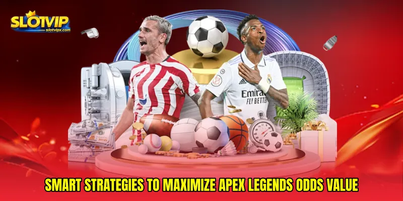 Smart strategies to maximize Apex Legends odds value