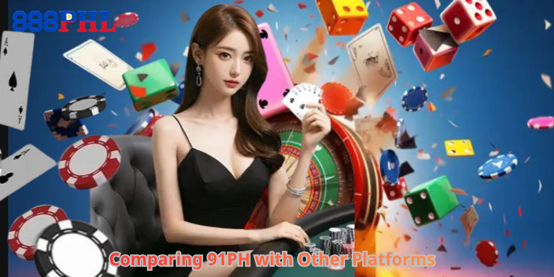 Comparing 91PH with Other Platforms