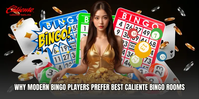 Why Modern Bingo Players Prefer Best Caliente Bingo Rooms