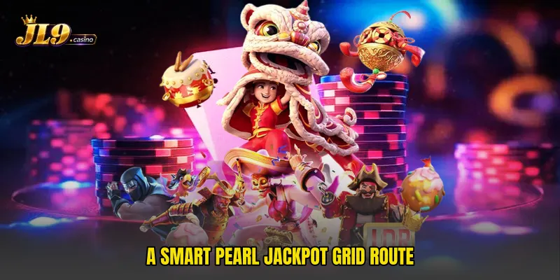 A smart Pearl Jackpot Grid route