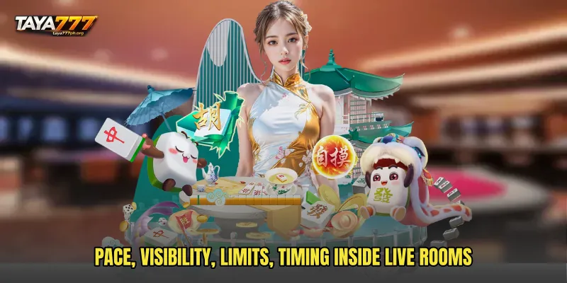 Pace, visibility, limits, timing inside live rooms